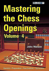 Mastering the Chess Openings Volume 4 by John Watson, 9781906454197