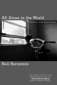 All Alone in the World (Children of the Incarcerated) by Nell Bernstein, 9781595581853