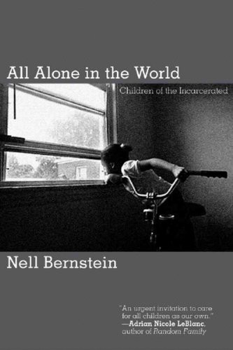 All Alone in the World (Children of the Incarcerated) by Nell Bernstein, 9781595581853