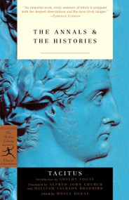 The Annals & The Histories by Tacitus, Shelby Foote, Moses Hadas, Alfred Church, William Brodribb, 9780812966992