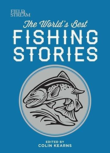 The World's Best Fishing Stories by Colin Kearns, 9781616288679