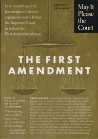 May It Please the Court : The First Amendment by Peter H. Irons, 9781565843301