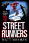 Street Runners by Matt Whyman, 9781847382825