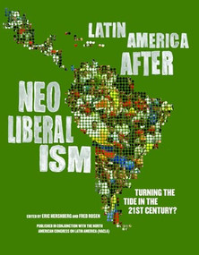 Latin America After Neoliberalism (Turning the Tide in the 21st Century?) by Eric Hershberg, Fred Rosen, 9781595581068