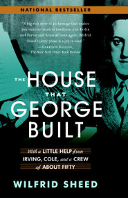 The House That George Built (With a Little Help from Irving, Cole, and a Crew of About Fifty) by Wilfrid Sheed, 9780812970180