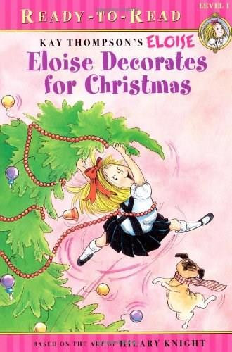 Eloise Decorates for Christmas by Kay Thompson, Hilary Knight, Lisa McClatchy, Tammie Lyon, 9781416949787
