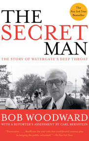 The Secret Man (The Story of Watergate's Deep Throat) by Bob Woodward, 9780743287166
