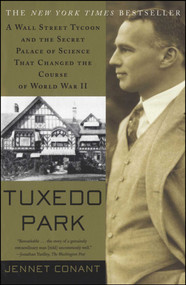 Tuxedo Park (A Wall Street Tycoon and the Secret Palace of Science That Changed the Course of World War II) by Jennet Conant, 9780684872889