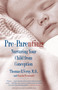 Pre-Parenting (Nurturing Your Child from Conception) by Thomas R Verny, Pamela Weintraub, 9780671775247