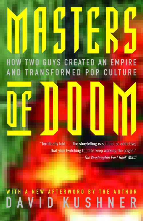 Masters of Doom (How Two Guys Created an Empire and Transformed Pop Culture) by David Kushner, 9780812972153