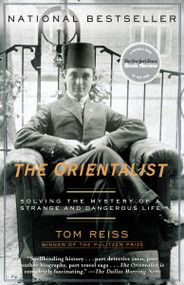 The Orientalist (Solving the Mystery of a Strange and Dangerous Life) by Tom Reiss, 9780812972764