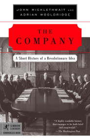 The Company (A Short History of a Revolutionary Idea) by John Micklethwait, Adrian Wooldridge, 9780812972870