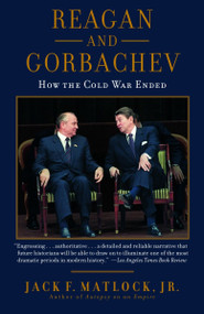 Reagan and Gorbachev (How the Cold War Ended) by Jack Matlock, 9780812974898