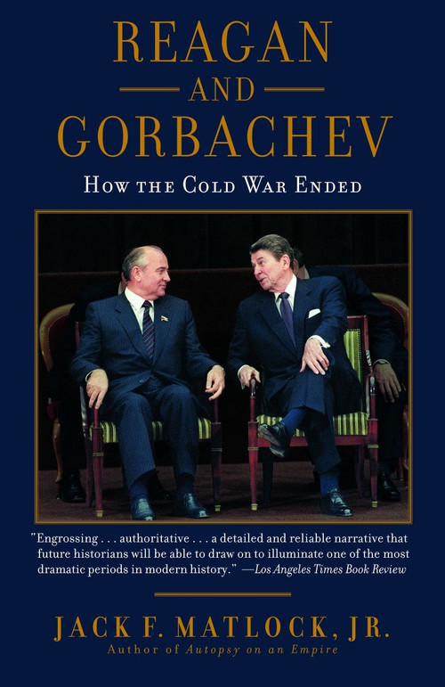 Reagan and Gorbachev (How the Cold War Ended) by Jack Matlock, 9780812974898