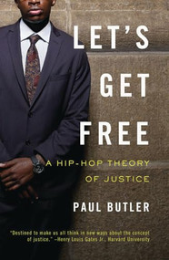 Let's Get Free (A Hip-Hop Theory of Justice) by Paul Butler, 9781595583291