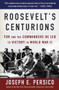 Roosevelt's Centurions (FDR and the Commanders He Led to Victory in World War II) by Joseph E. Persico, 9780812974973