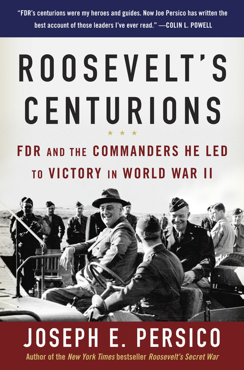 Roosevelt's Centurions (FDR and the Commanders He Led to Victory in World War II) by Joseph E. Persico, 9780812974973