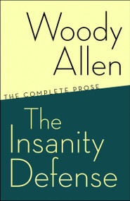 The Insanity Defense (The Complete Prose) by Woody Allen, 9780812978117