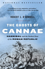The Ghosts of Cannae (Hannibal and the Darkest Hour of the Roman Republic) by Robert L. O'Connell, 9780812978674