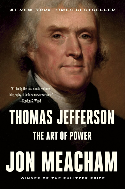 Thomas Jefferson: The Art of Power by Jon Meacham, 9780812979480