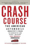 Crash Course (The American Automobile Industry's Road to Bankruptcy and Bailout-and Beyond) by Paul Ingrassia, 9780812980752