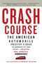 Crash Course (The American Automobile Industry's Road to Bankruptcy and Bailout-and Beyond) by Paul Ingrassia, 9780812980752