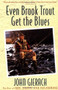 Even Brook Trout Get The Blues by John Gierach, 9780671779108