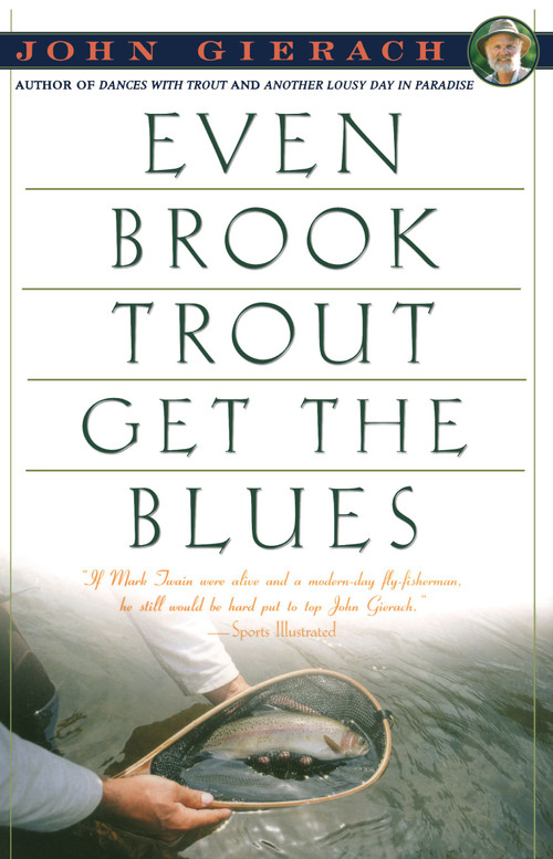 Even Brook Trout Get The Blues by John Gierach, 9780671779108