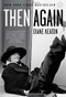 Then Again by Diane Keaton, Anna Quindlen, 9780812980950