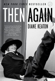 Then Again by Diane Keaton, Anna Quindlen, 9780812980950