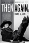 Then Again by Diane Keaton, Anna Quindlen, 9780812980950