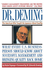 Dr. Deming (The American Who Taught the Japanese About Quality) by Rafael Aguayo, 9780671746216