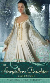 The Storyteller's Daughter (A Retelling of "The Arabian Nights") by Cameron Dokey, 9781416937760