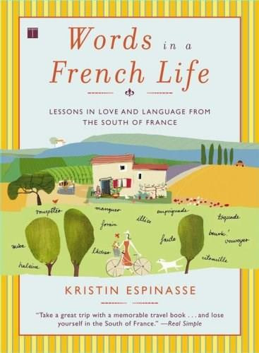 Words in a French Life (Lessons in Love and Language from the South of France) by Kristin Espinasse, 9780743287296