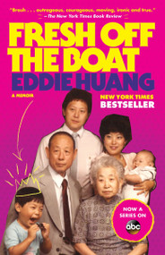 Fresh Off the Boat (A Memoir) by Eddie Huang, 9780812983357