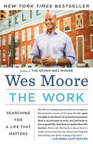 The Work (Searching for a Life That Matters) by Wes Moore, 9780812983845
