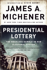 Presidential Lottery (The Reckless Gamble in Our Electoral System) by James A. Michener, Steve Berry, 9780812986822