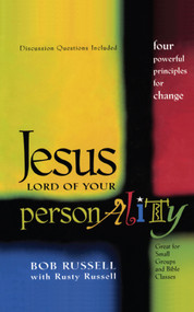 Jesus Lord of Your Personality (Four Powerful Principles for Change) by Bob Russell, Rusty Russell, 9781439124642