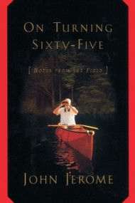 On Turning Sixty-Five (Notes from the Field) by John Jerome, 9780812992335