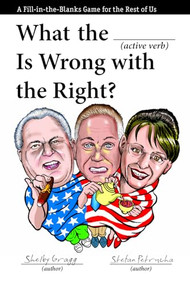 What the (Active Verb) Is Wrong with the Right? (A Fill-in-the-Blanks Game for the Rest of Us) by Shelby Gragg, Stefan Petrucha, 9781595586384