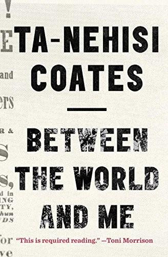 Between the World and Me by Ta-Nehisi Coates, 9780812993547