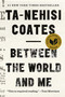 Between the World and Me by Ta-Nehisi Coates, 9780812993547