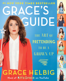 Grace's Guide (The Art of Pretending to Be a Grown-up) by Grace Helbig, 9781476788005