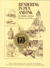 Rendering in Pen and Ink (The Classic Book On Pen and Ink Techniques for Artists, Illustrators, Architects, and Designers) by Arthur L. Guptill, 9780823045297
