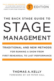 The Back Stage Guide to Stage Management, 3rd Edition (Traditional and New Methods for Running a Show from First Rehearsal to Last Performance) by Thomas A. Kelly, 9780823098026