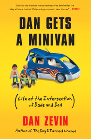 Dan Gets a Minivan (Life at the Intersection of Dude and Dad) by Dan Zevin, 9781451606478