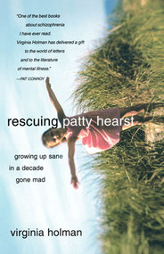 Rescuing Patty Hearst (Growing Up Sane in a Decade Gone Mad) by Virginia Holman, 9780743255493