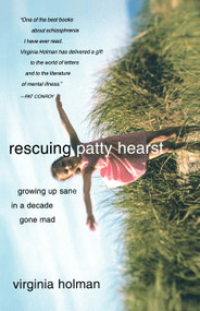 Rescuing Patty Hearst (Growing Up Sane in a Decade Gone Mad) by Virginia Holman, 9780743255493