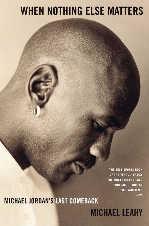 When Nothing Else Matters (Michael Jordan's Last Comeback) by Michael Leahy, 9780743254274