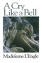 A Cry Like a Bell by Madeleine L'Engle, 9780877881483